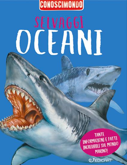 Selvaggi oceani. Conoscimondo - Miles Kelly - copertina