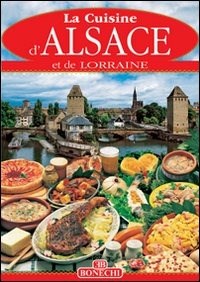 Cucina Alsazia e Lorena. Ediz. francese - Libro - Bonechi - | IBS