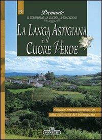 La Langa astigiana e il cuore verde. Piemonte: il territorio, la cucina, le tradizioni. Vol. 9 - copertina