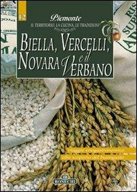 Biella, Vercelli, Novara e il Verbano. Piemonte: il territorio, la cucina, le tradizioni. Vol. 12 - copertina