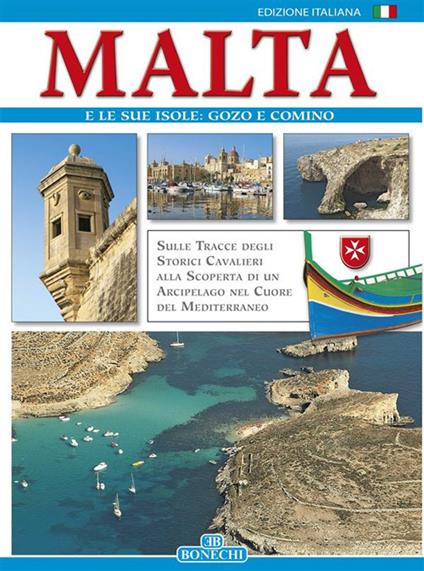 Malta e le sue isole: Gozo e Comino. Sulle tracce degli storici cavalieri alla scoperta di un arcipelago nel cuore del Mediterraneo - AA.VV. - ebook