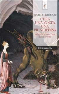 C'era una volta una principessa. Storie raccontate dai pittori - Marie Bertherat - copertina