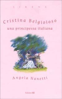 Cristina Belgioioso una principessa italiana - Angela Nanetti - 3