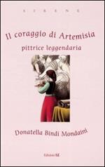 Il coraggio di Artemisia. Pittrice leggendaria. Ediz. illustrata