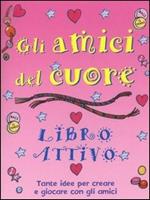 Gli amici del cuore. Libro attivo