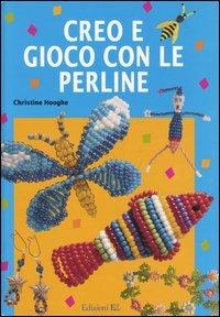 Creo e gioco con le perline - Christine Hooghe - copertina