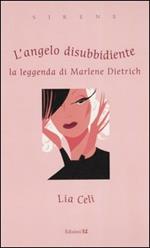 L' angelo disubbidiente. La leggenda di Marlene Dietrich