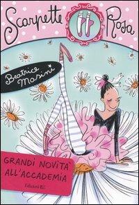 Grandi novità all'Accademia. Scarpette rosa - Beatrice Masini - copertina