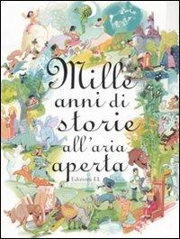 Mille anni di storie all'aria aperta. Ediz. illustrata - Louis Espinassous,Michel Fuzellier - copertina