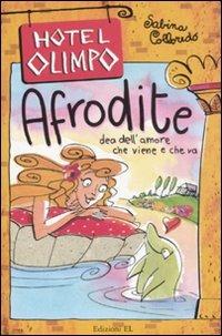 Afrodite. Dea dell'amore che viene e che va. Ediz. illustrata - Sabina Colloredo - copertina