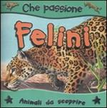 I felini. Animali da scoprire