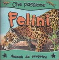 I felini. Animali da scoprire - Steve Parker,Ian Jackson - copertina