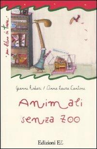 Animali senza zoo. Ediz. illustrata - Gianni Rodari,Anna Laura Cantone - copertina