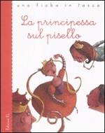 La principessa sul pisello. Ediz. illustrata