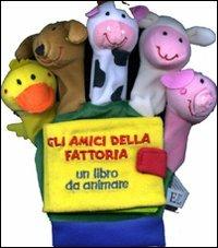 Gli amici della fattoria. Un libro da animare. Ediz. illustrata - copertina