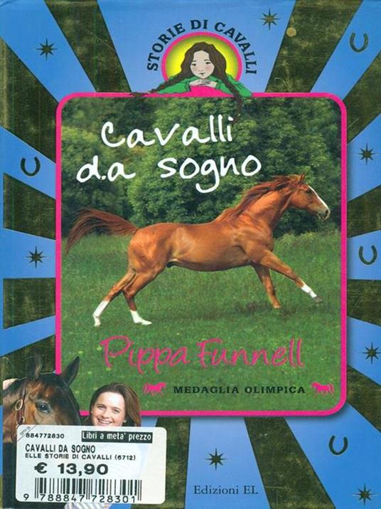 Cavalli da sogno: Un cavallo da sogno-Il cavallo da corsa-Una cavallina per due. Storie di cavalli - Pippa Funnell - 3