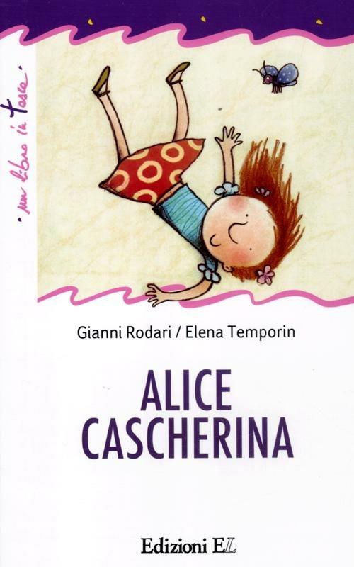 Alice cascherina. Ediz. illustrata - Gianni Rodari,Elena Temporin - copertina