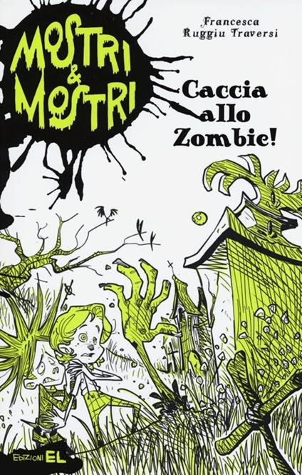 Caccia allo zombie! Mostri & mostri. Vol. 1 - Francesca Ruggiu Traversi - copertina