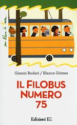 Il filobus numero 75. Ediz. illustrata