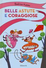 Belle, astute e coraggiose: Agata e gli specchi bugiardi-La bambina con i piedi lunghi-Il dono della figlia del re