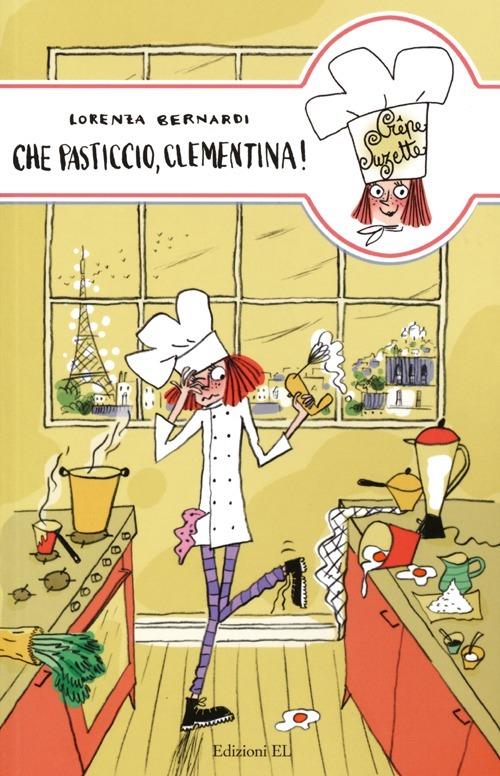 Che pasticcio, Clementina! - Lorenza Bernardi - copertina