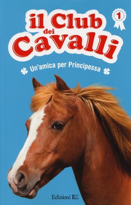 Un' amica per Principessa. Il club dei cavalli. Vol. 1 - Sylvie Baussier,Olivier Rabouan - copertina