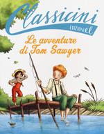 Le avventure di Tom Sawyer da Mark Twain. Classicini. Ediz. illustrata