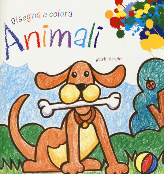 Animali. Disegna e colora - Mark Bergin - 2