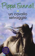 Un cavallo selvaggio. Storie di cavalli