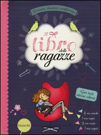 Il libro delle ragazze. Pensieri, desideri, confidenze. Ediz. illustrata - Anne-Sophie Rahm - copertina