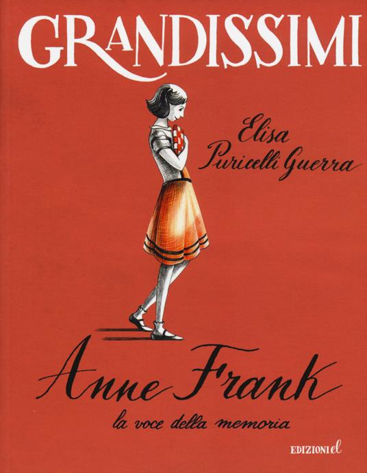 Anne Frank, la voce della memoria. Ediz. a colori - Elisa Puricelli Guerra  - Libro - EL - Grandissimi