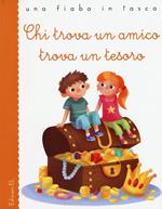 Chi trova un amico trova un tesoro. Ediz. illustrata