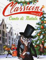 Canto di Natale da Charles Dickens. Classicini. Ediz. illustrata