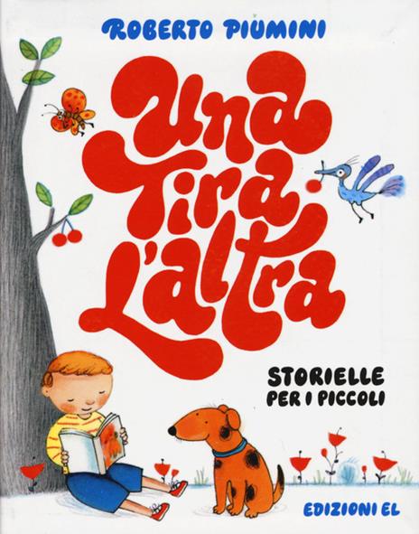 Una tira l'altra. Storielle per i piccoli. Ediz. illustrata - Roberto Piumini - copertina