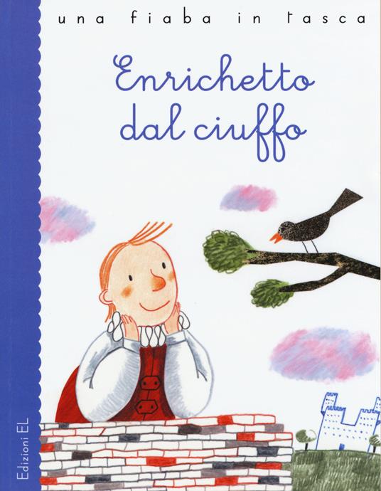 Enrichetto dal ciuffo da Charles Perrault. Ediz. illustrata - Stefano Bordiglioni - copertina