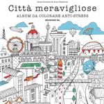 Città meravigliose. Album da colorare anti-stress. Ediz. illustrata