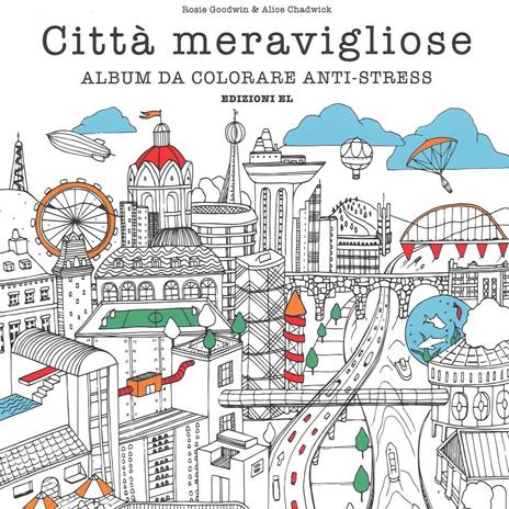 Città meravigliose. Album da colorare anti-stress. Ediz. illustrata - Rosie Goodwin,Alice Chadwick - copertina