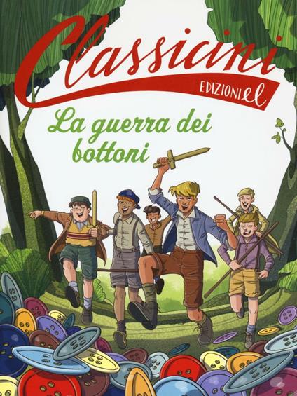 La guerra dei bottoni. Classicini. Ediz. illustrata - Davide Morosinotto - copertina