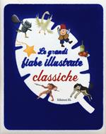 Le grandi fiabe illustrate classiche. Ediz. illustrata