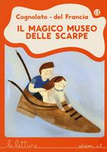 Il magico museo delle scarpe. Ediz. illustrata