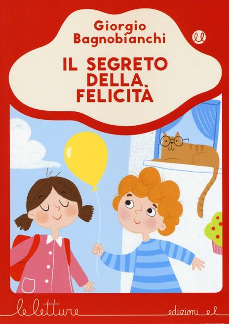 Il segreto della felicità. Ediz. a colori - Giorgio Bagnobianchi - copertina