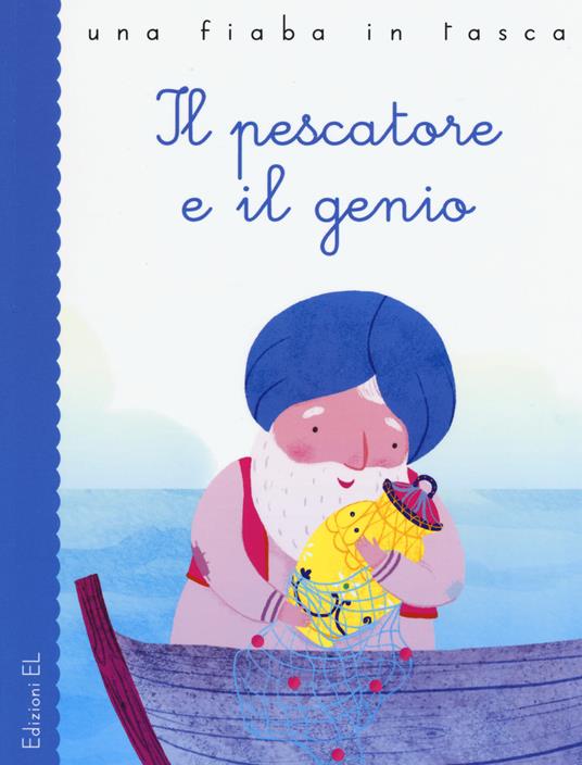 Il pescatore e il genio da Le mille e una notte. Ediz. a colori - Stefano Bordiglioni - copertina