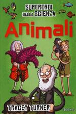 Animali. Supereroi della scienza. Ediz. a colori