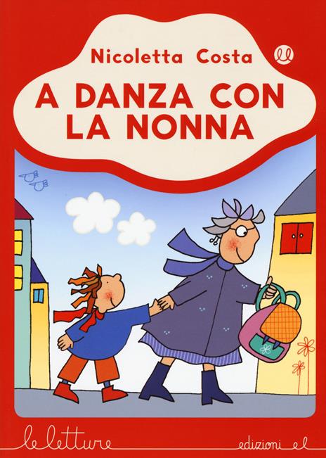 A danza con la nonna. Ediz. a colori - Nicoletta Costa - copertina