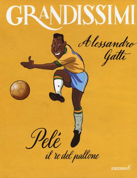 Pelé il re del pallone. Ediz. a colori - Alessandro Gatti - copertina