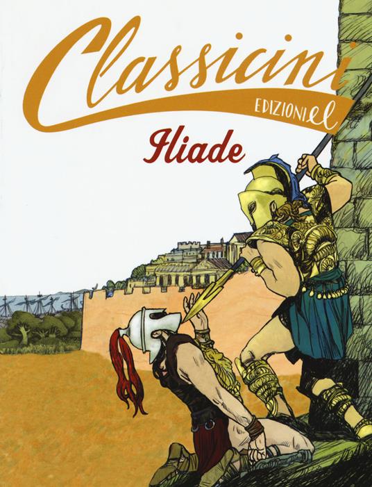 Iliade da Omero. Classicini. Ediz. a colori - Jacopo Olivieri - copertina