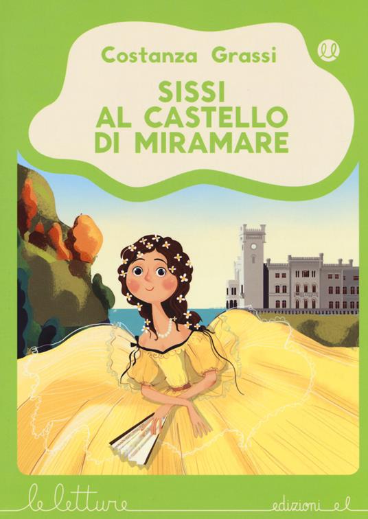 Sissi al castello di Miramare. Ediz. a colori - Costanza Grassi - copertina