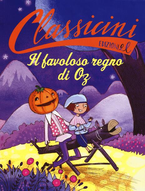 Il favoloso regno di Oz da L. Frank Baum. Classicini. Ediz. a colori - Silvia Roncaglia - copertina