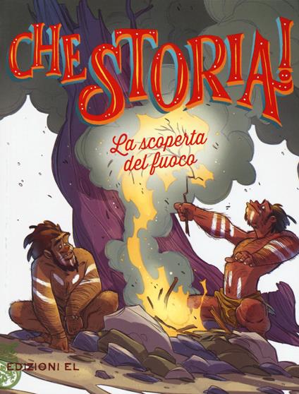 La scoperta del fuoco. Ediz. a colori - Jacopo Olivieri - copertina