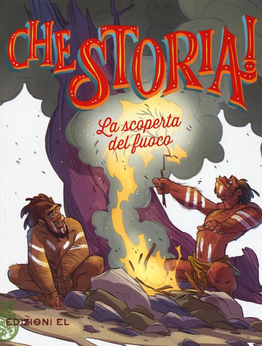 La scoperta del fuoco. Ediz. a colori - Jacopo Olivieri - copertina